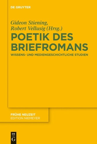 Gideon Stiening Poetik des Briefromans (Hardback) Fruhe Neuzeit