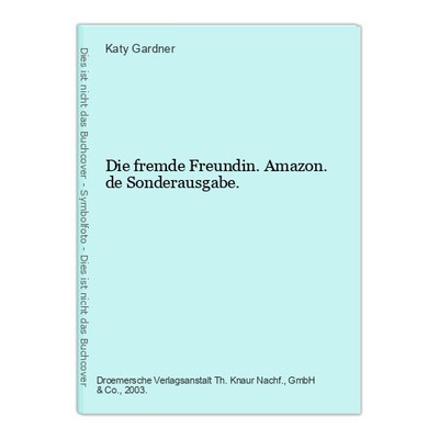 Die fremde Freundin. Amazon.de Sonderausgabe. Gardner, Katy: