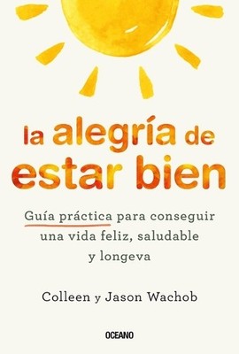 Jason Wachob Co La Alegría de Estar Bien. Guía Práctic (Taschenbuch) (US IMPORT)