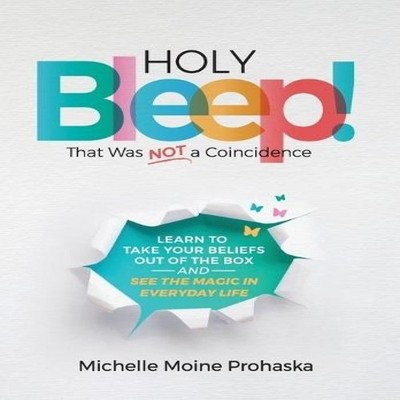 Holy BLEEP! That Was Not a Coincidence Learn to Take Your Beliefs