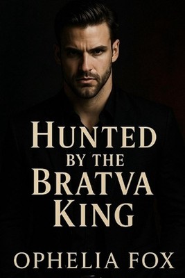 Hunted by the Bratva King: A Dark Chase through the Bratva World by Cora J. Rile