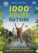 1000 Hours Outside: Activities to Match Screen Time with Green Time. Yurich**