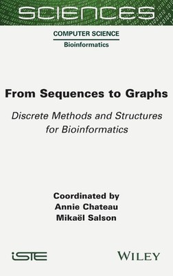 From Sequences to Graphs: Discrete Methods and Structures for Bioinformatics by