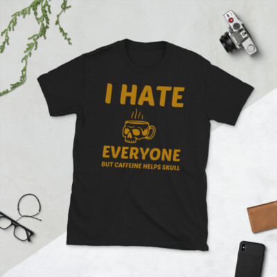 I Hate Everyone But Caffeine Helps Skull Short-Sleeve Unisex T-Shirt