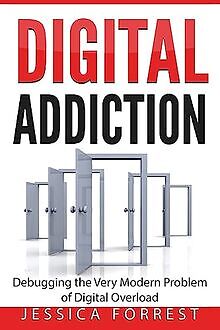 Digital Addiction: Debugging the Very Modern Problem of ... | Buch | Zustand gut