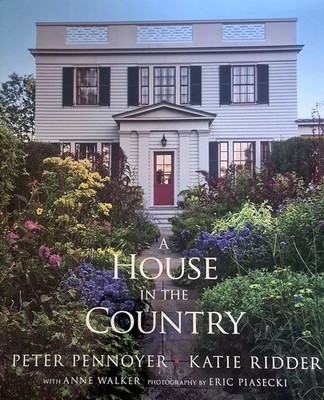 A House in the Country, Peter Pennoyer and Katie Ridder, 2016, 1st Ed.