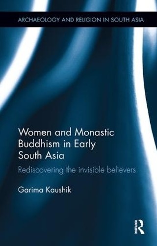 Women and Monastic Buddhism in Early South Asia - 9781138488762
