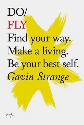 Do Fly: Find your way. Make a living. Be your best self. by Gavin Strange (Engli