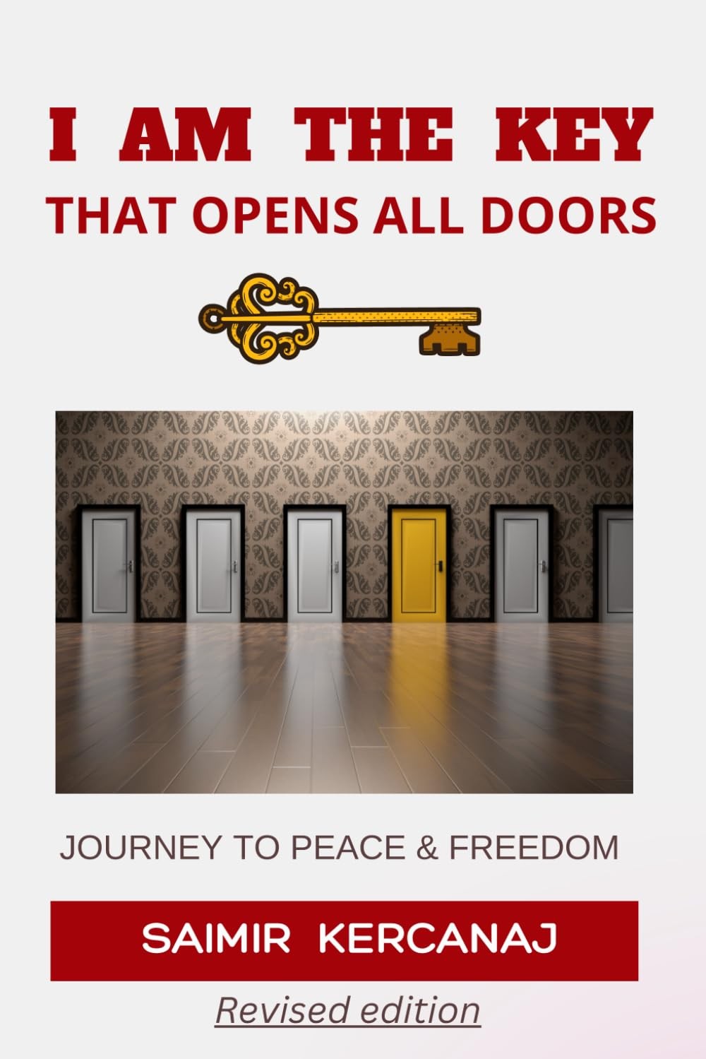 I AM THE KEY THAT OPENS ALL DOORS: JOURNEY TO PEACE AND FREEDOM
