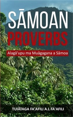 Sāmoan Proverbs: Alagā'upu ma Muāgagana a Sāmoa (Paperback o