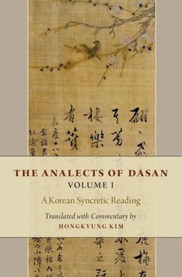 The Analects of Dasan, Volume I: A Korean Syncretic Reading by Hongkyung Kim (En