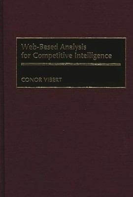 Web-Based Analysis for Competitive Intelligence by Conor Vibert: New