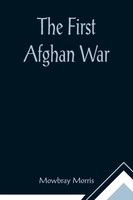 Mowbray Morris | The First Afghan War | Taschenbuch | Englisch (2021)