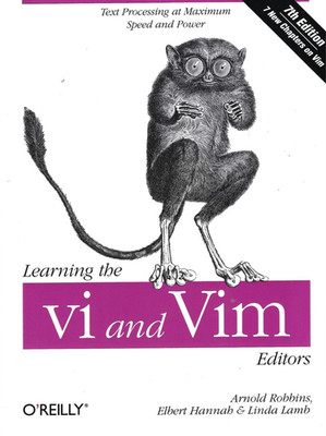 Learning the Vi and Vim Editors, by Arnold Robbins et al 7th Edition / Paperback