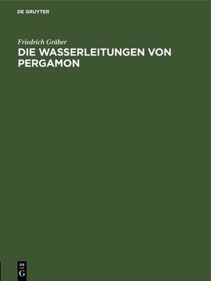 Die Wasserleitungen von Pergamon (German Edition) by GrÃ¤ber, Friedrich