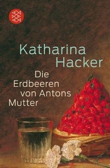 Die Erdbeeren von Antons Mutter von Hacker, Katharina | Buch | Zustand sehr gut