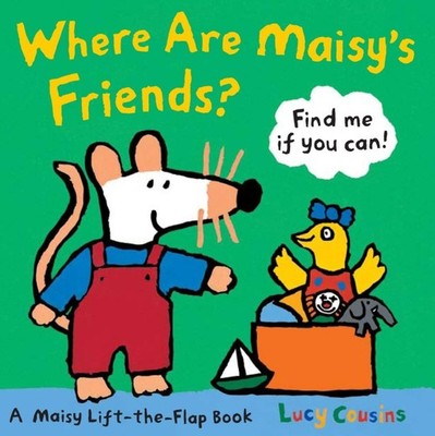 Where Are Maisy's Friends?: A Maisy Lift-the-Flap Book (A Hide-and-Seek with...