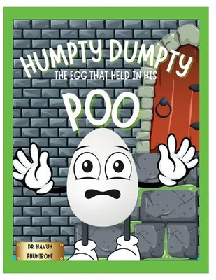 Humpty Dumpty The Egg That Held In His Poo Havuh Phunibone Taschenbuch Englisch