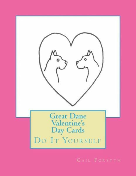Great Dane DIY Valentine's Day Cards for Dog Lovers