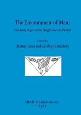 The Environment Of Man: The Iron Age To The Anglo-Saxon Period