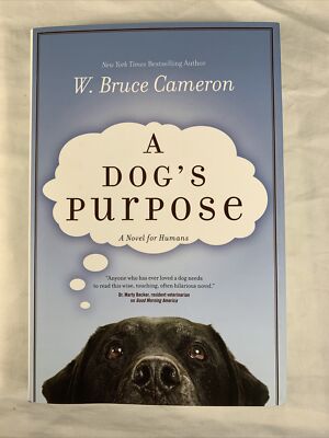 A Dog's Purpose: A Novel for Humans by Cameron, W. Bruce HC/DJ