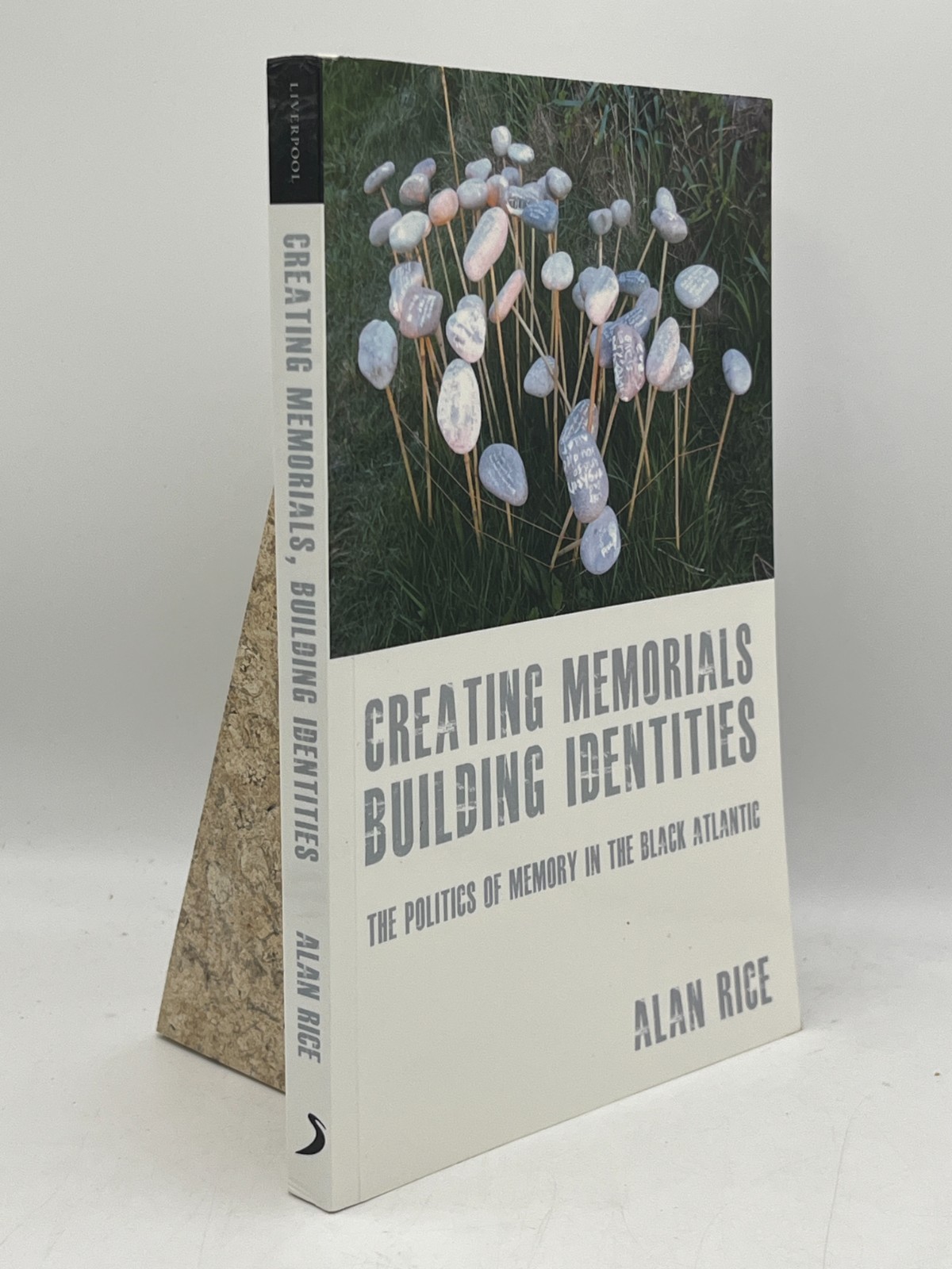 Creating Memorials, Building Identities Alan Rice Paperback Liverpool University