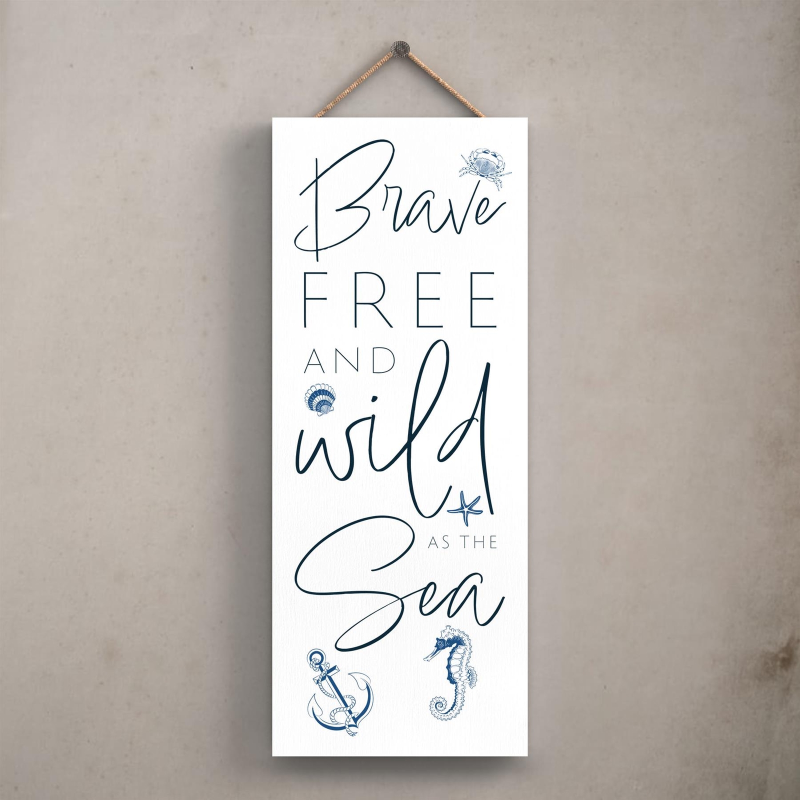 Brave Free Wild Coastal Blue Nautical Sign Wooden Portrait Hanging Plaque