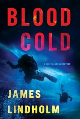 Blood Cold: A Chris Black Adventure by Lindholm, James
