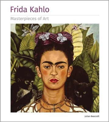 Frida Kahlo Masterpieces of Art by Julian Beecroft (Hardback Book)