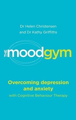 The Mood Gym: Overcoming depression with CBT by Christensen, Dr Helen 0091929164