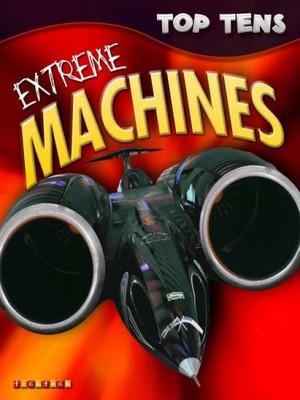 Top Tens: Extreme Machines,TickTock Books