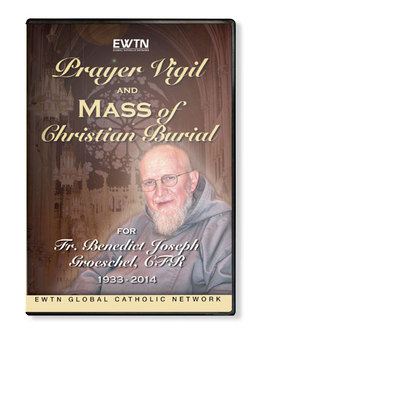 PRAYER VIGIL & MASS OF CHRISTIAN BURIAL - FR. BENEDICT GROESCHEL*AN EWTN DVD