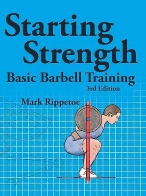 Starting Strength: Basic Barbell Trai..., Mark Rippetoe