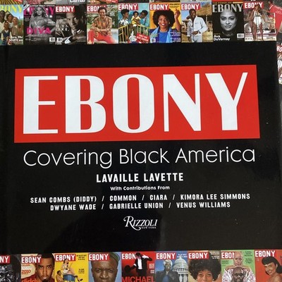 Ebony: Covering Black America, Lavette, Lavaille, Very Good Book