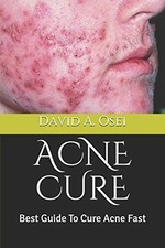 			ACNE CURE: Best Guide To Cure Acne Fast. Osei 9781709964107 Free Shipping<|		