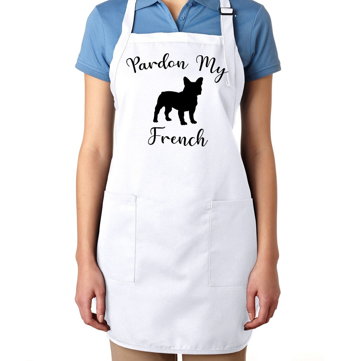 Pardon My French Bulldog Frenchie Funny Dog Pun Sassy Gift Apron