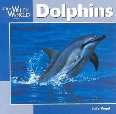 Dolphins; Our Wild World - Julia Vogel, 9781559717762, paperback