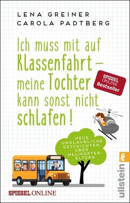 Lena Greiner / Ich muss mit auf Klassenfahrt - meine Tochter kann sonst nich ...