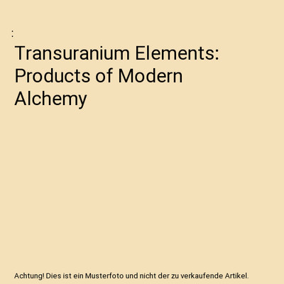 Transuranium Elements: Products of Modern Alchemy