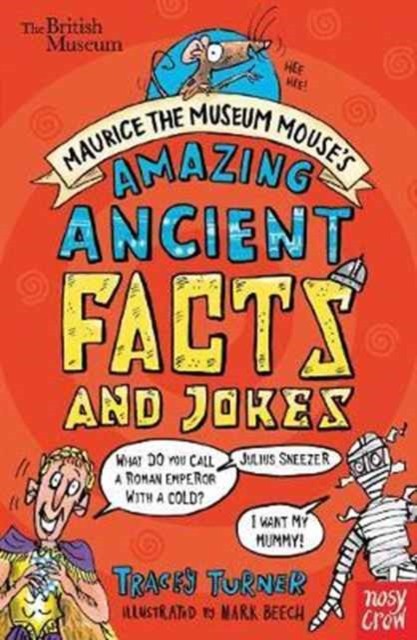 British Museum: Maurice the Museum Mouse's Amazing Ancient Book of Facts and