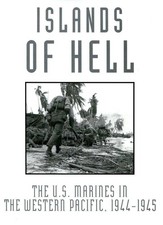 Islands of Hell: The U.S. Marines in the Western Pacific, 1944-1945