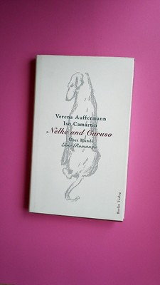 167926 Verena Auffermann NELKE UND CARUSO über Hunde ; eine Romanze HC