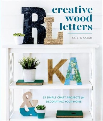 Creative Wood Letters: 35 Simple Craft Projects for Decorating Your Home, K ...
