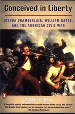 CONCEIVED IN LIBERTY: WILLIAM OATES, JOSHUA CHAMBERLAIN, By Mark Perry EXCELLENT