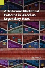 Artistic and Rhetorical Patterns in Quechua Legendary Texts, Paperback by Ber...
