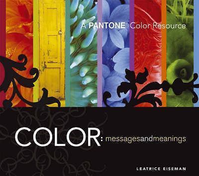 Color - Messages & Meanings: A Pantone Color Resource by Eiseman, Leatrice