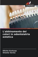 Diksha Kashyap (U. A.) | L'abbinamento Dei Colori In Odontoiatria Estetica