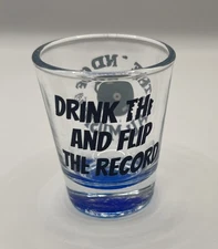 Drink The And Flip The Record… Shot Glass 2.5inches