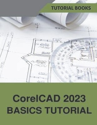Tutorial Books CorelCAD 2023 Basics Tutorial (Paperback) (UK IMPORT)