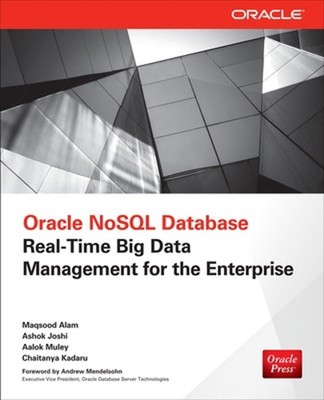Oracle NoSQL Database: Real-Time Big Data Management for the Enterprise by Maqso